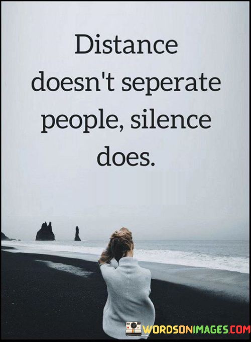 Distance-Doesnt-Seperate-People-Silence-Does-Quotes.jpeg