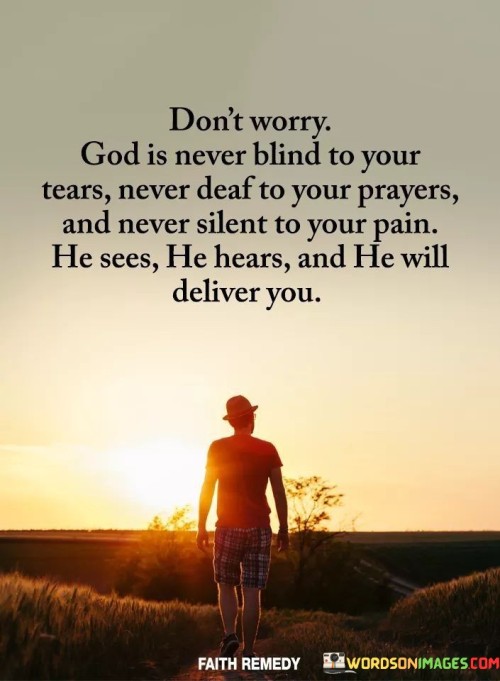 Don't Worry God Is Never Blind To Your Quotes