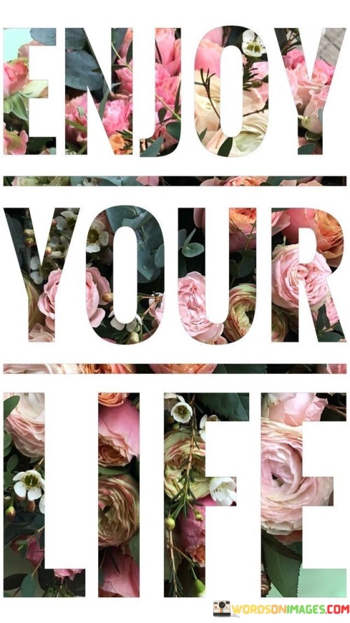 Enjoy-Your-Life-Quotes.jpeg