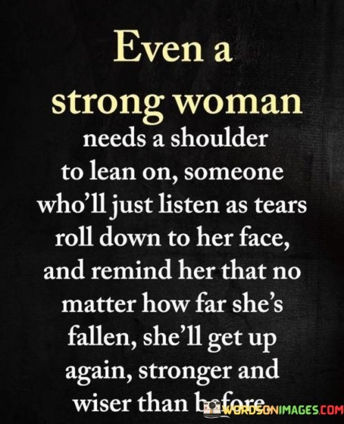 Even A Strong Woman Needs A Shoulder To Lean On Someone Quotes