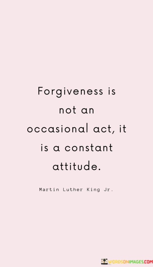 Forgiveness-Is-Not-An-Occasional-Act-It-Is-A-Constant-Attitude-Quotes.jpeg