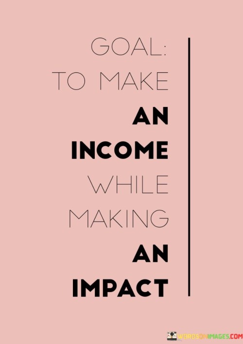 Goal To Make An Income While Making Quotes