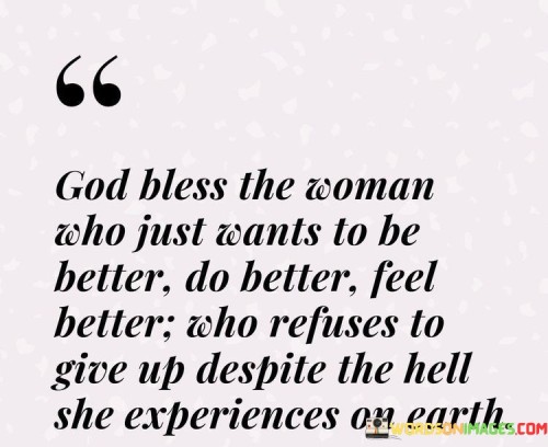 God B;ess The Woman Who Just Wants To Be Better Doo Better Quotes