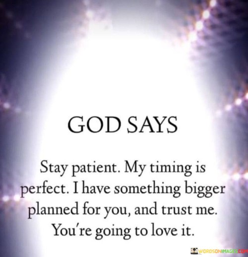 God Says Stay Pateint My Timing Is Perfect I Have Quotes