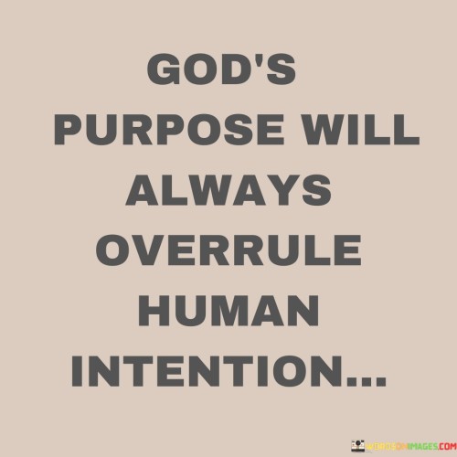 God's Purpose Will Always Overrule Quotes