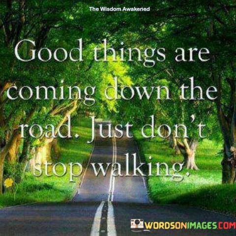 Good-Things-Are-Cominmg-Down-The-Roads-Quotes.jpeg