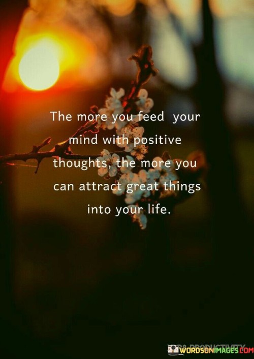 He More You Feed Your Mind With Positive Thoughts The More You Can Quotes