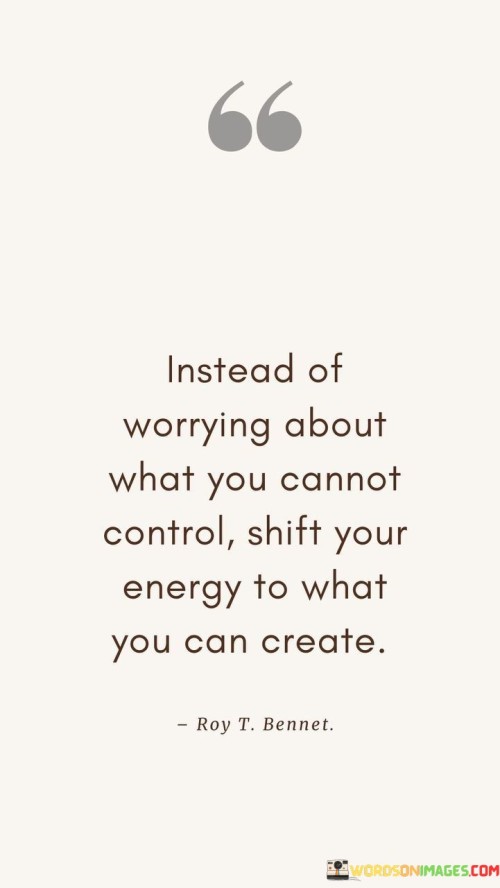 Instead-Of-Worrying-About-What-You-Cannot-Control-Shift-Your-Energy-To-What-Quotes.jpeg