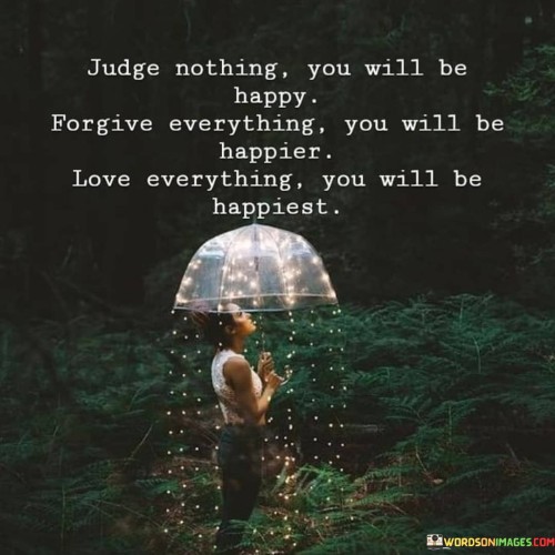 Judge-Nothing-You-Will-Be-Happyforgive-Everything-You-Will-Quotes.jpeg