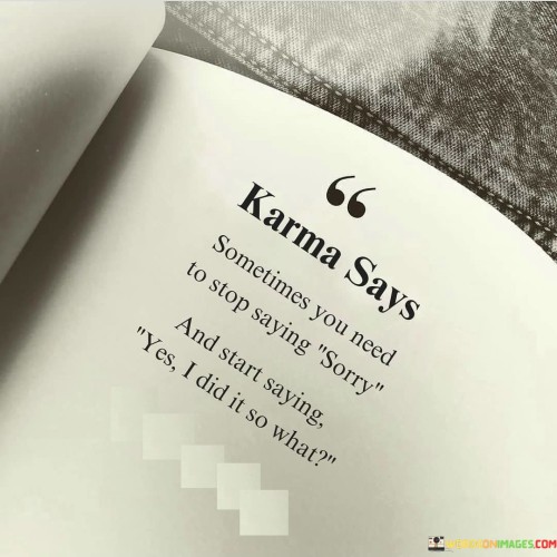 Karma-Says-Sometimes-You-Need-To-Stop-Saying-Sory-Quotes.jpeg