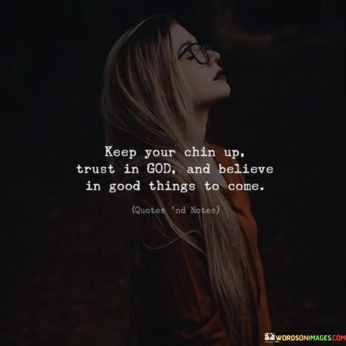 Keep You Chin Up Trust In God Quotes