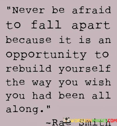 Never-Be-Afraid-To-Fall-Apart-Because-It-Is-An-Opportunity-Quotes.jpeg