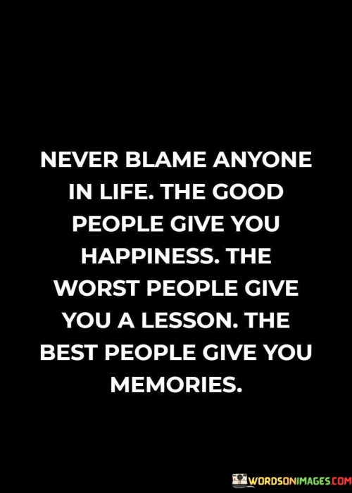 Never-Blame-Anyone-In-Life-The-Good-People-Give-You-Quotes.jpeg