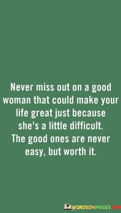 Never Miss Out On Good Woman That Could Quotes