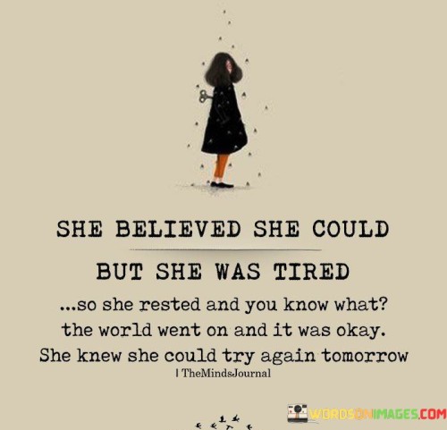 She Believe She Could But She Was Tired So She Rested Quotes