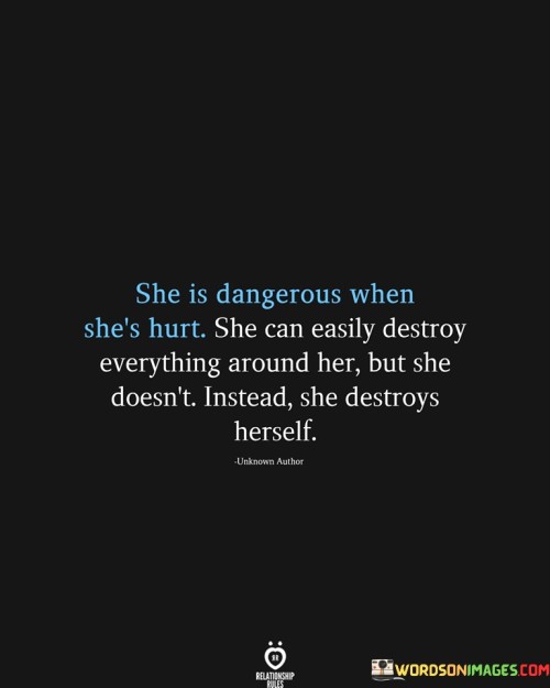 She Is Dangerous When She's Hurt She Can Easily Quotes