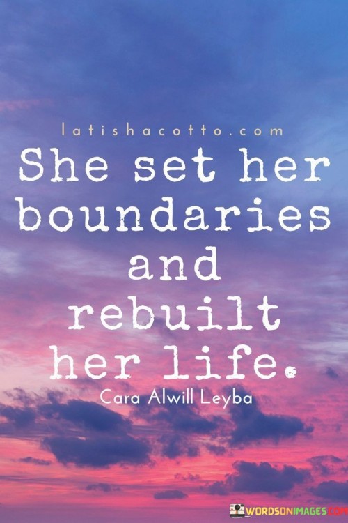 She Set Her Boundaries And Rebuilt Her Life Quotes