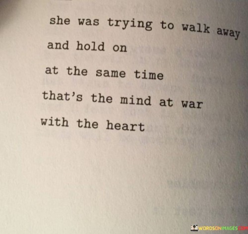 She Was Trying To Walk Away And Hold On At The Same Quotes