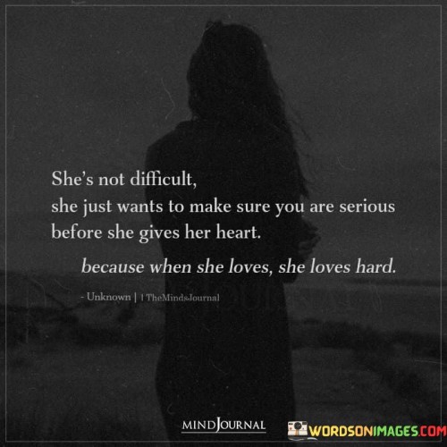 She's Not Difficult She Just Wants To Make Sure You Are Quotes