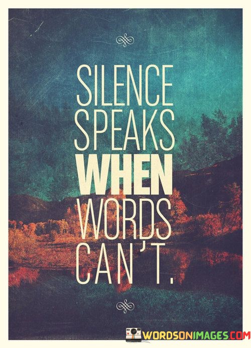 Silence-Speaks-When-Words-Cant-Quotes.jpeg