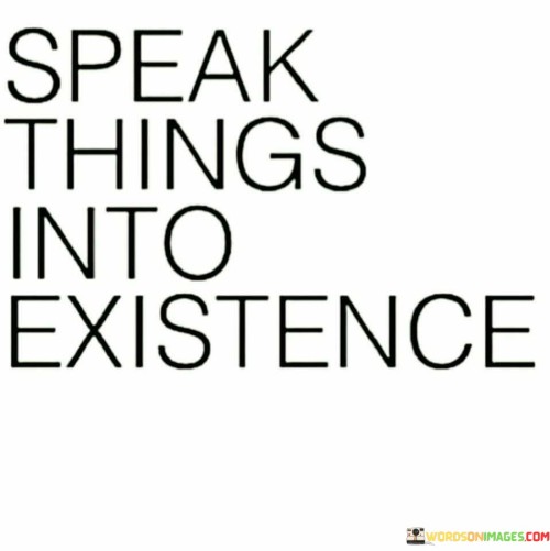 Speak-Things-Into-Existence-Quotes.jpeg