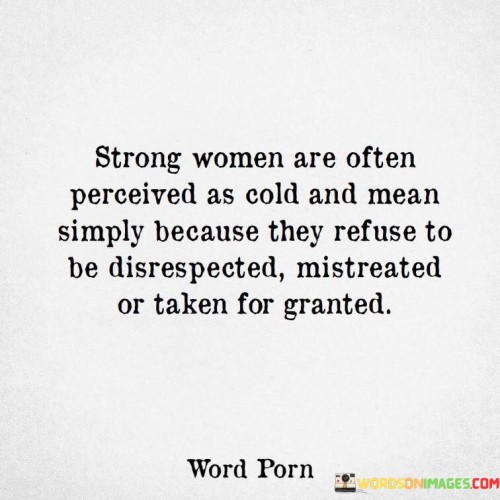 Strong-Women-Are-Often-Perceived-As-Cold-Quotes.jpeg