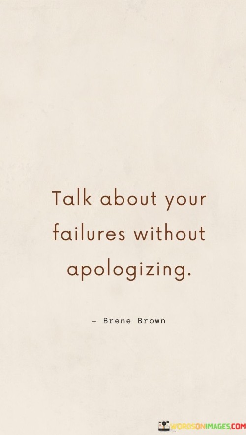 Talk-About-Your-Failures-Without-Apologizing-Quotes.jpeg