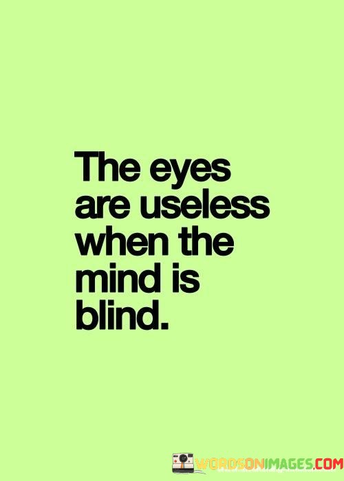 The-Eyes-Are-Useless-When-The-Mind-Is-Blind-Quotes.jpeg