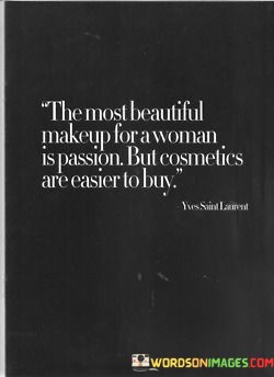 The-Most-Beautiful-Makeup-For-A-Woman-Is-Passion-Quotes.jpeg