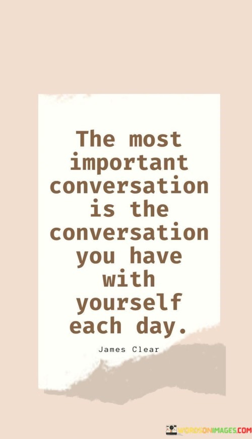 The-Most-Important-Conversation-Is-The-Conversation-You-Have-With-Yourself-Each-Day-Quotes.jpeg