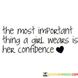 The-Most-Important-Thing-A-Girls-Wears-Is-Ger-Confidence-Quotes.jpeg