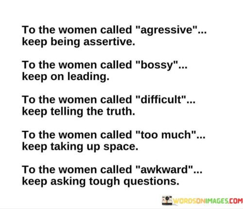 To-The-Woman-Called-Agressive-Keep-Being-Assertive-Quotes.jpeg