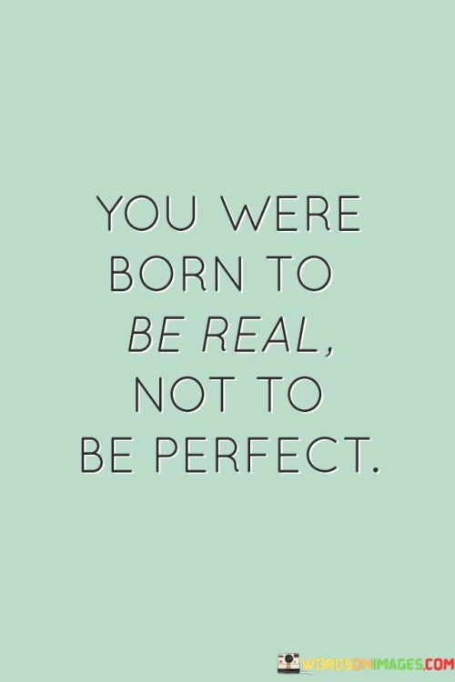 You-Were-Born-To-Be-Real-Not-To-Be-Perfect-Quotes.jpeg