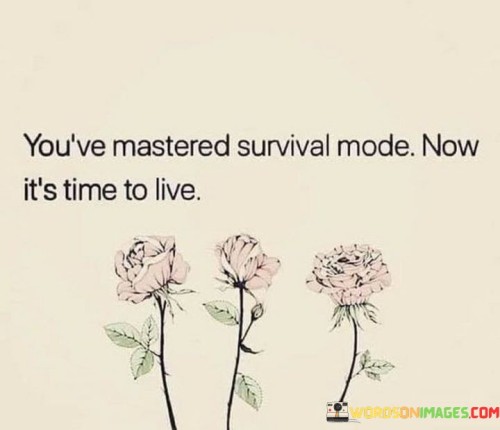 You've Mastered Survival Mode Now Quotes