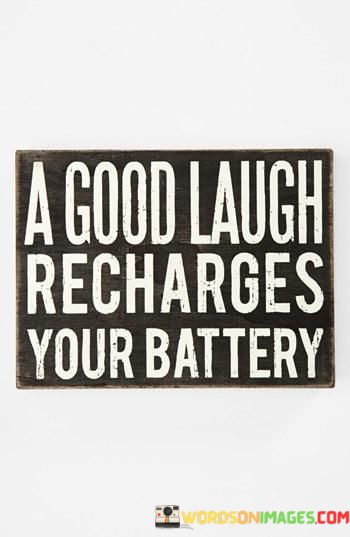 A-Good-Laugh-Recharges-Your-Battery-Quotes.jpeg