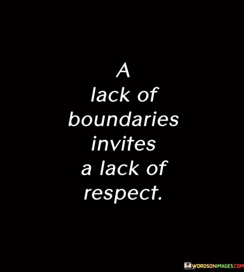 A Lack Of Boundaries Invites A Lack Of Respect Quotes