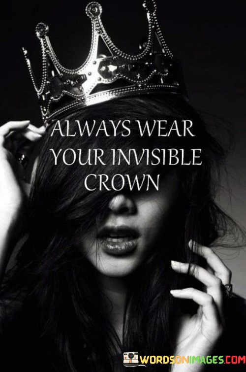 Always-Wear-Your-Invisible-Crown-Quotes.jpeg