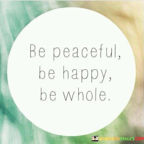 Be-Peaceful-Be-Happy-Be-Whole-Quotes.jpeg
