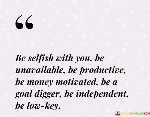Be-Selfish-With-You-Be-Unavailable-Be-Productive-Be-Money-Quotes.jpeg