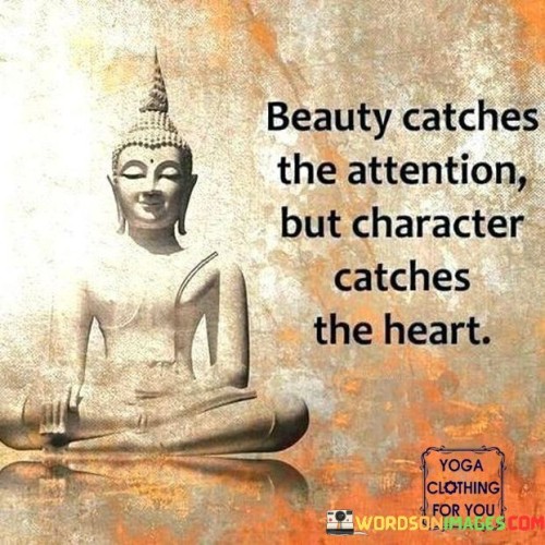 Beauty-Catches-The-Attention-But-Character-Catches-The-Heart-Quotes.jpeg