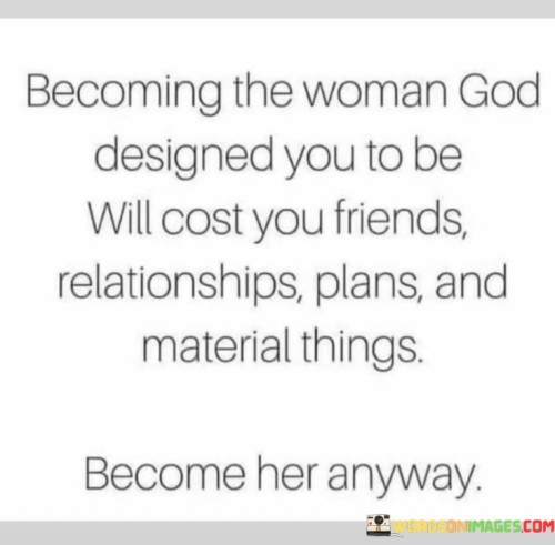 Becoming The Woman God Designed You To Be Will Cost Quotes