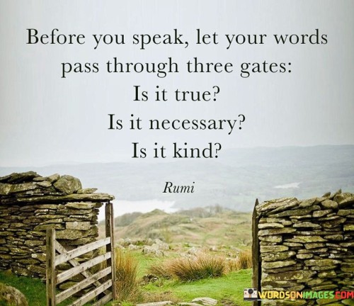 Before You Speak Let Your Words Pass Through Three Gates Quotes