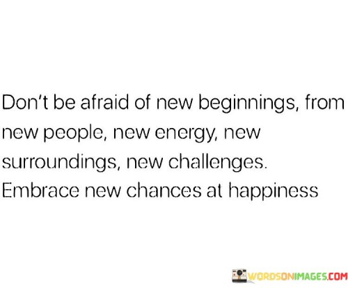 Dont-Be-Afraid-New-Beginnings-From-New-People-Quotes.jpeg