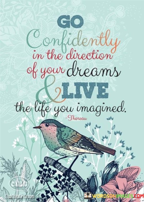 Go Confidently In The Direction Of Your Dreams Live The Life You Imagined Quotes