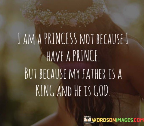 I-Am-A-Princess-Not-Because-I-Have-A-Prince-But-Because-My-Father-Quotes.jpeg