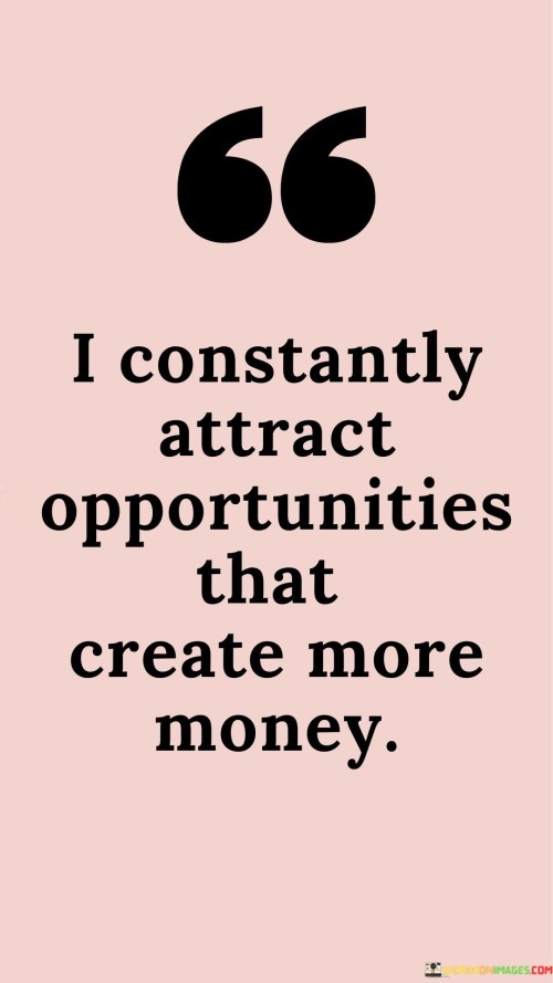 I-Constantly-Attract-Opportunities-That-Create-More-Money-Quotes.jpeg