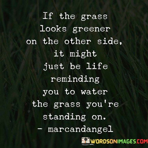 If-The-Grass-Looks-Greener-On-The-Other-Side-Quotes.jpeg