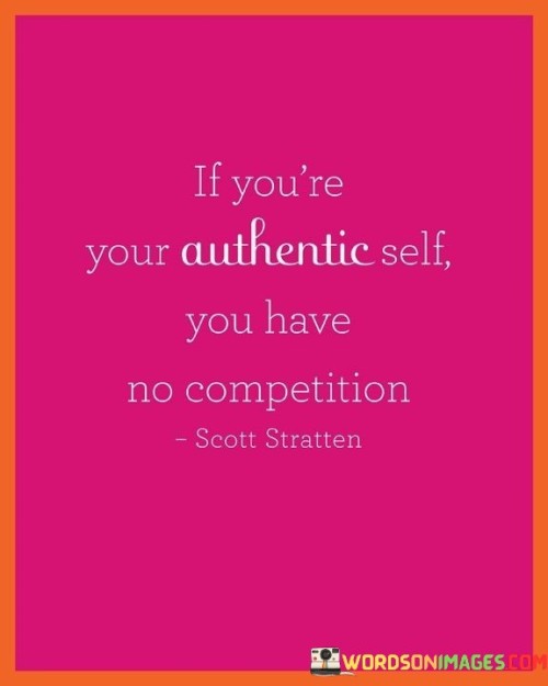 If-Youre-Your-Authentic-Self-You-Have-No-Competition-Quotes.jpeg