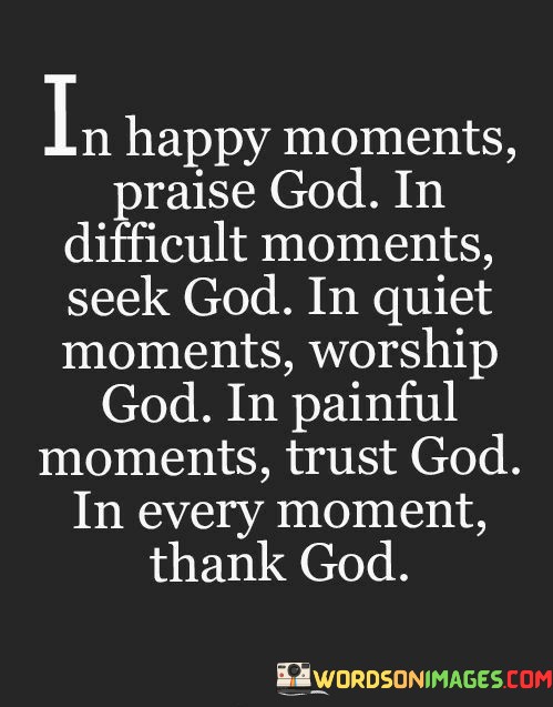 In-Happy-Moments-Praise-God-In-Difficult-Moments-Quotes