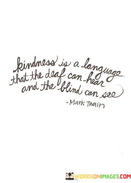 Kindness-Is-A-Language-That-The-Deaf-Can-Hear-And-The-Blind-Can-See-Quotes.jpeg